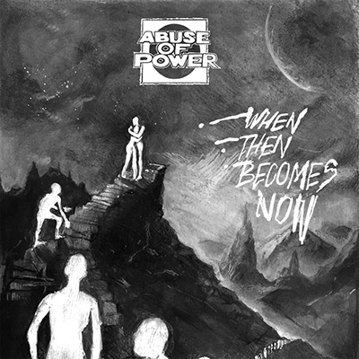 Abuse of Power - When Then Becomes Now 7"