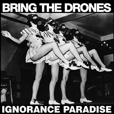 Bring The Drones - Ignorance Paradise LP