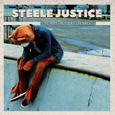 Steele Justice - The Way The Cookie Crumbles LP