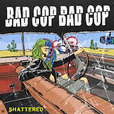 Bad Cop Bad Cop - Shattered 7"