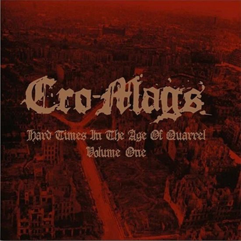 Cro Mags - Hard Times in the Age of Quarrel Volume One LP