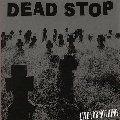 Dead Stop - Live For Nothing LP