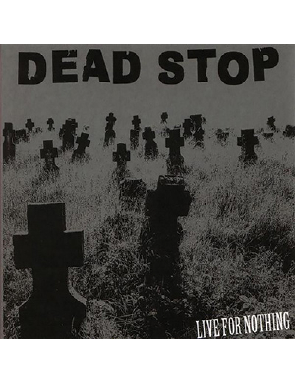 Dead Stop - Live For Nothing LP