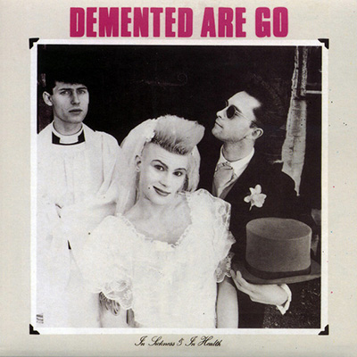 Demented Are Go - In Sickness & In Health LP