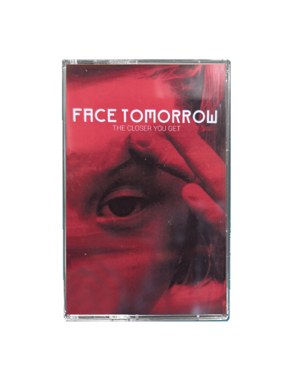 Face Tomorrow - The Closer You Get cassette