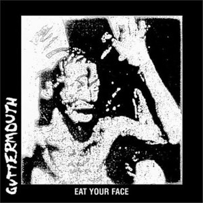 Guttermouth -  Eat Your Face LP