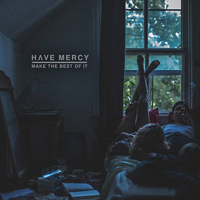 Have Mercy - Make The Best Of It LP