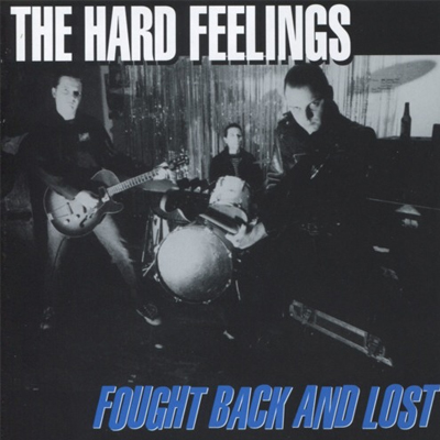 The Hard Feelings – Fought Back And Lost LP