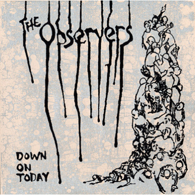 The Observers - Down On Today 7"