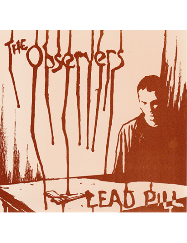 The Observers - Lead Pill 7"
