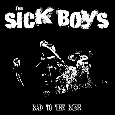 The Sick Boys - Bad To The Bone LP