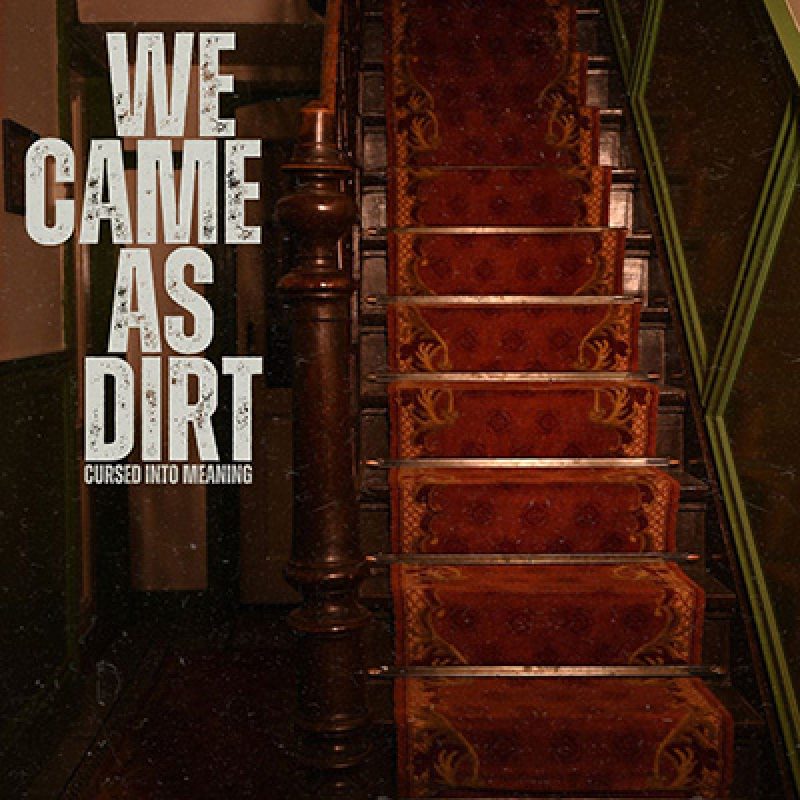 We Came As Dirt - Cursed Into Meaning LP