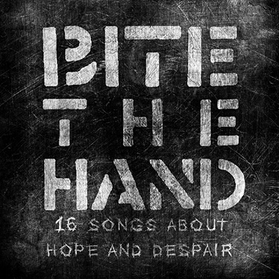 Bite The Hand - 16 Songs About Hope and Despair LP