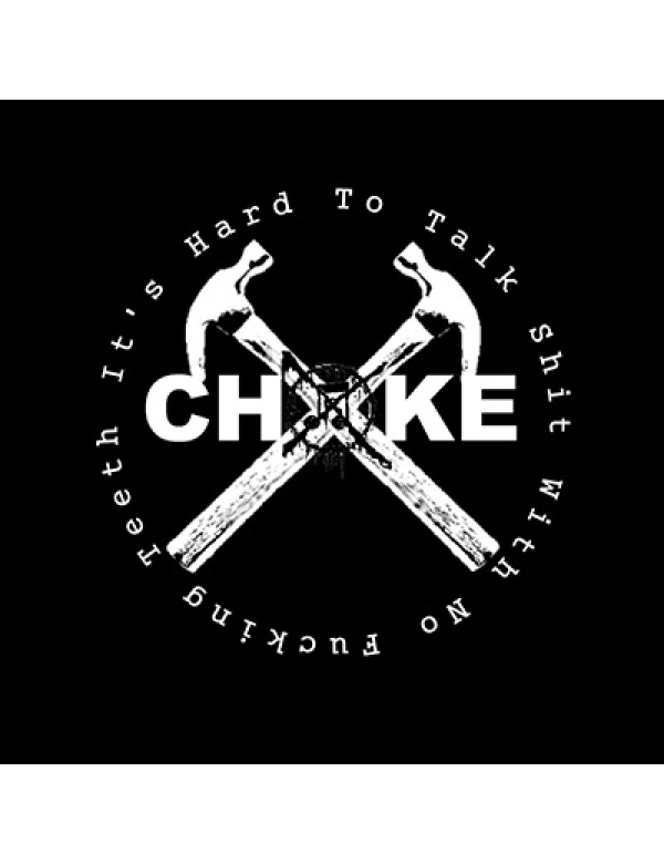 Choke - It's Hard To Talk Shit With No Fucking Teeth LP