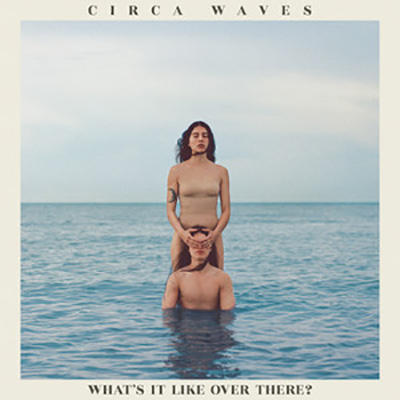 Circa Waves - What's It Like Over There? LP 