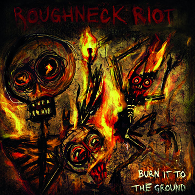 Roughneck Riot - Burn It To The Ground LP