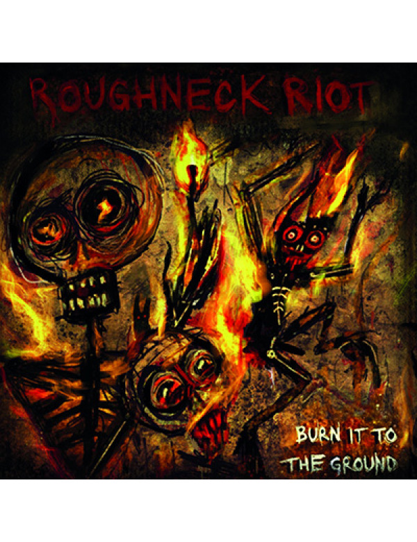 Roughneck Riot - Burn It To The Ground LP