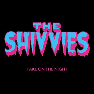 The Shivvies - Take on the Night 10"