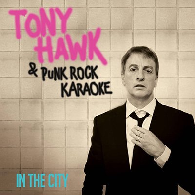 Tony Hawk & Punk Rock Karaoke - In The City 7"