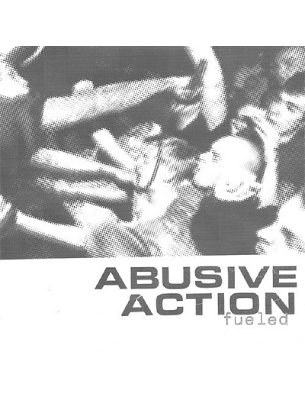 Abusive Action - Fueled 7"