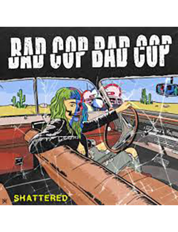 Bad Cop Bad Cop - Shattered 7"