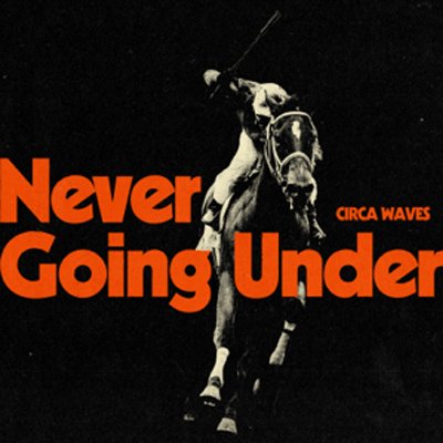 Circa Waves - Never Going Under LP