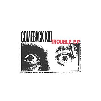 Comeback Kid - Trouble LP