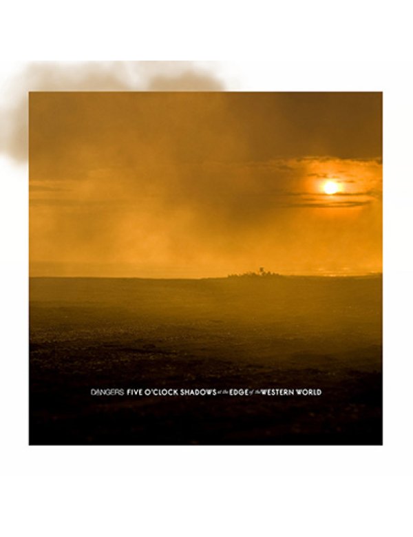 Dangers – Five O'Clock Shadows At The Edge Of The Western World 7"