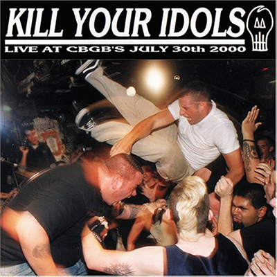 Kill Your Idols - Live at CBGB LP