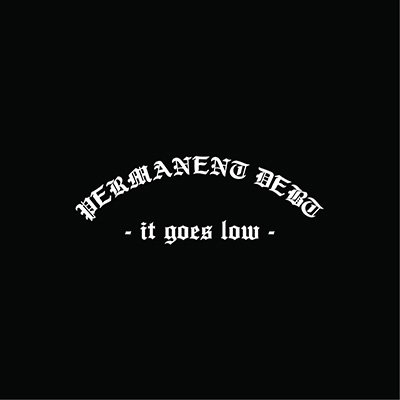 Permanent Debt - It Goes Low 7"
