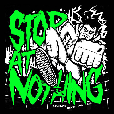 Stop At Nothing - Legends Never Die 7"