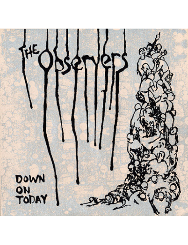 The Observers - Down On Today 7"