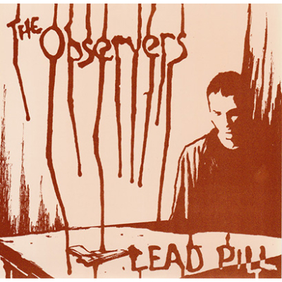 The Observers - Lead Pill 7"