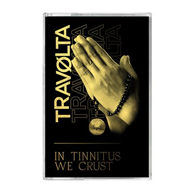Travolta - In Tinnitus We Crust cassette