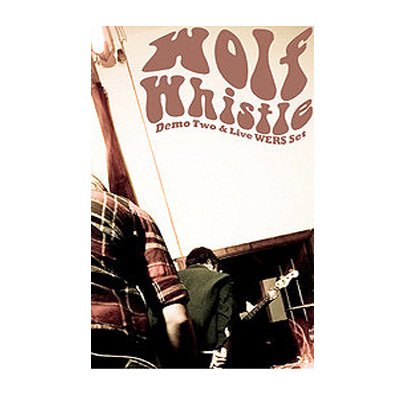 Wolf Whistle - Demo Two & Live WERS Set cassette