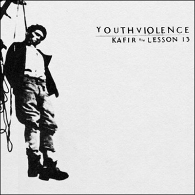 Youth Violence - Kafir b/w Lesson 13 7"